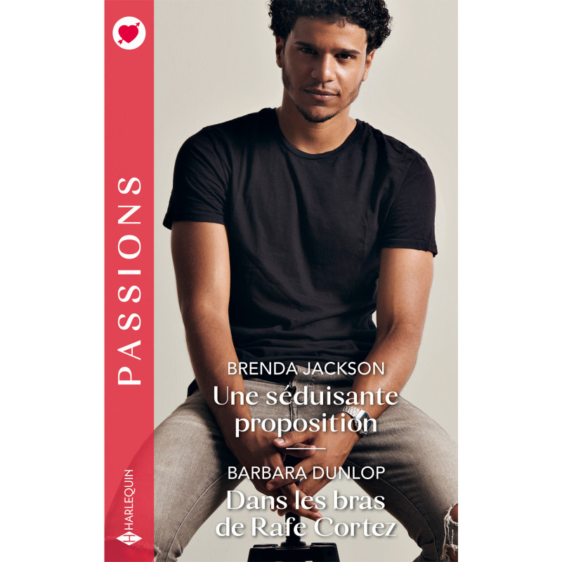 Une séduisante proposition / Dans les bras de Rafe Cortez