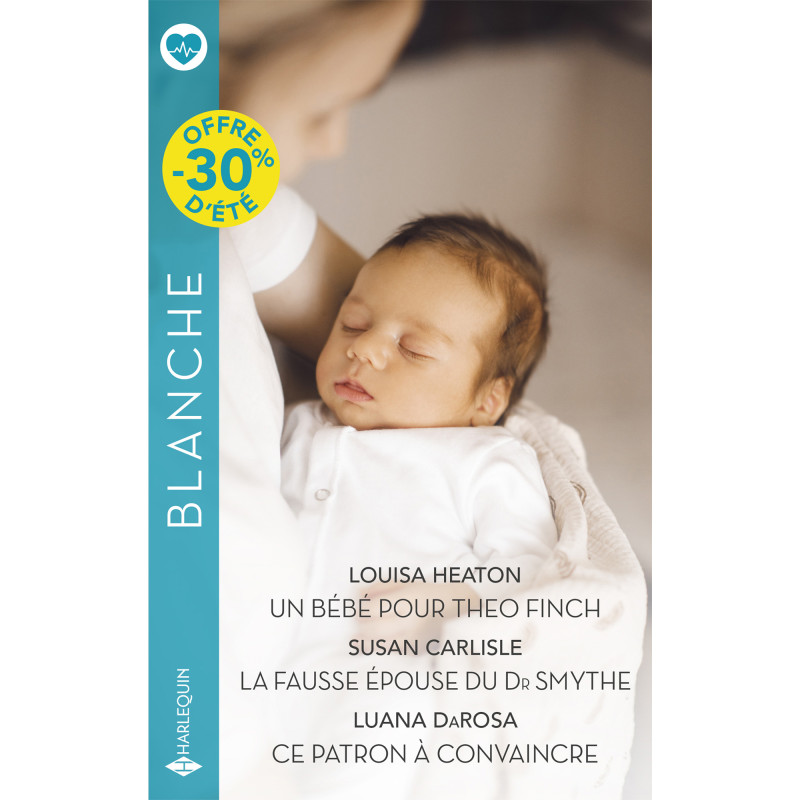 Un bébé pour Theo Finch / La fausse épouse du Dr Smythe / Ce patron à convaincre
