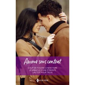 Amour sous contrat : Coup de foudre à New York - Le miracle d'une étreinte - Un toit pour trois